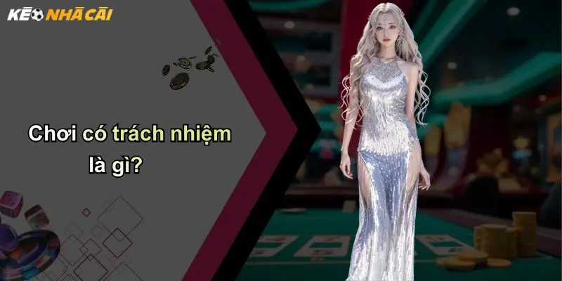 Chơi có trách nhiệm là gì?