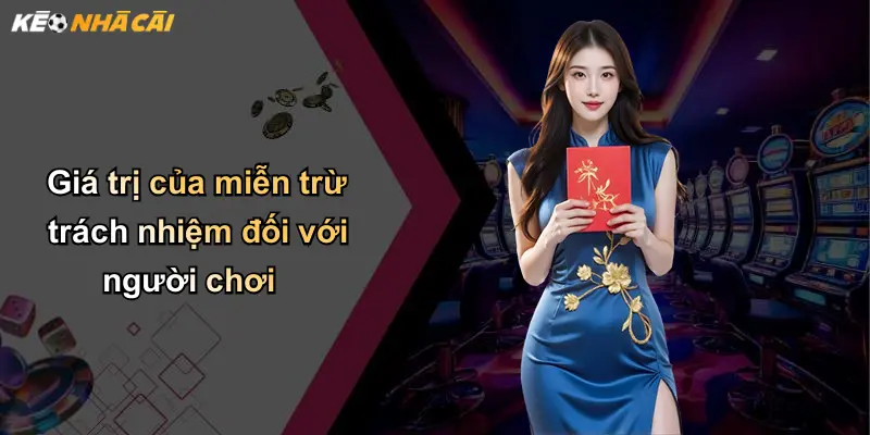 Giá trị của miễn trừ trách nhiệm đối với người chơi