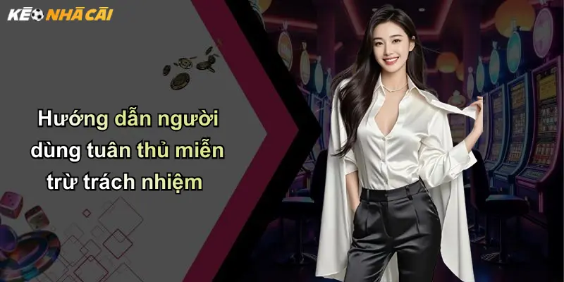 Hướng dẫn người dùng tuân thủ miễn trừ trách nhiệm