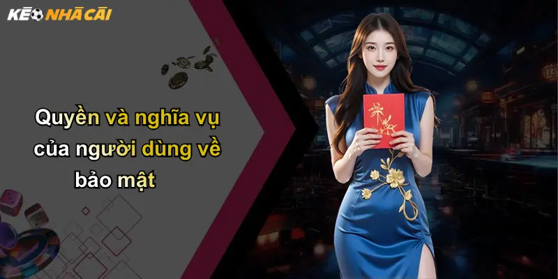 Quyền và nghĩa vụ của người dùng về bảo mật