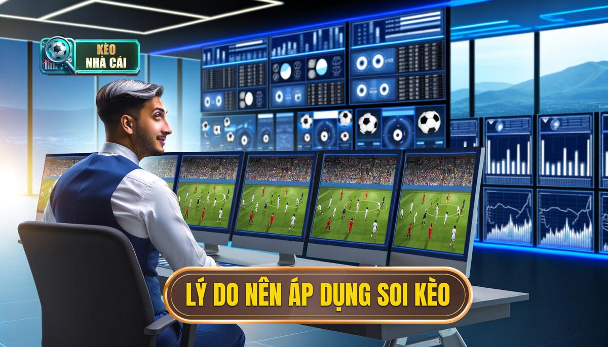 Tại sao cần áp dụng chiến thuật soi kèo_