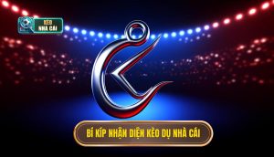 Bí kíp nhận diện kèo dụ nhà cái
