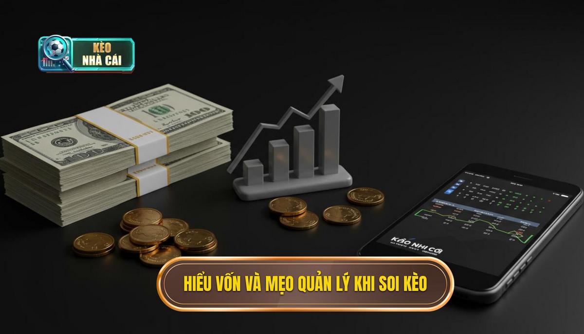 Phần 1_ Hiểu Rõ Vốn (Bankroll) và Tầm Quan Trọng Của Mẹo Quản Lý Vốn Khi Soi Kèo