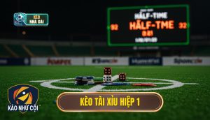 kèo tài xỉu hiệp 1