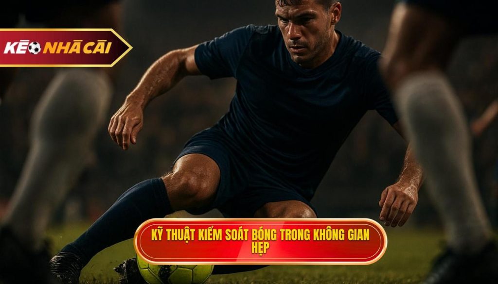 Kỹ thuật kiểm soát bóng trong không gian hẹp