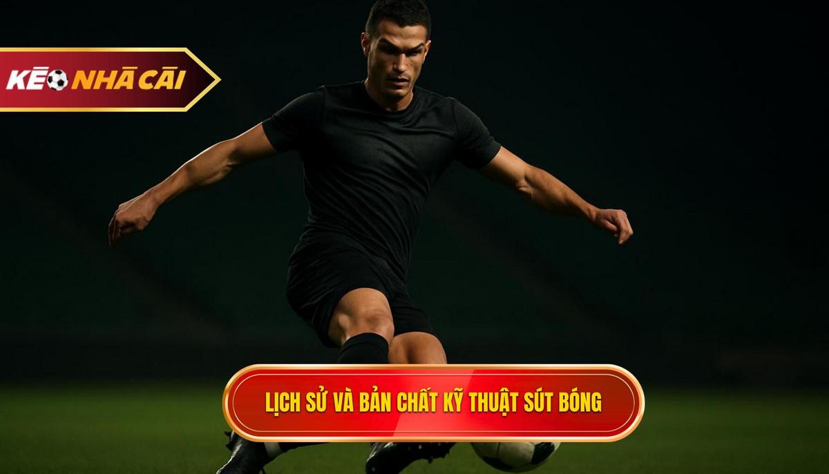 Lịch sử và Bản chất của Kỹ thuật Sút Bóng Bằng Đầu Ngón Chân