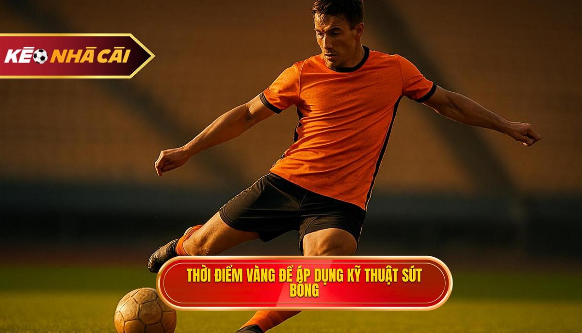 Thời điểm Vàng để Áp dụng Kỹ thuật Sút Bóng Bằng Đầu Ngón Chân