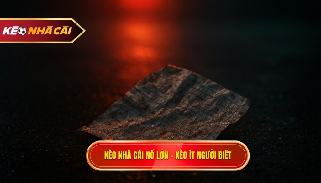 kèo nhà cái nổ lớn – kèo ít người biết