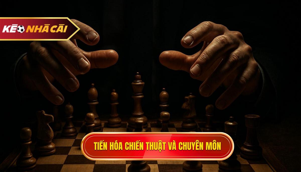 Sự tiến hóa về chiến thuật và trình độ chuyên môn
