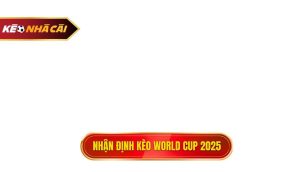 thumb - Nhận định kèo world cup 2025
