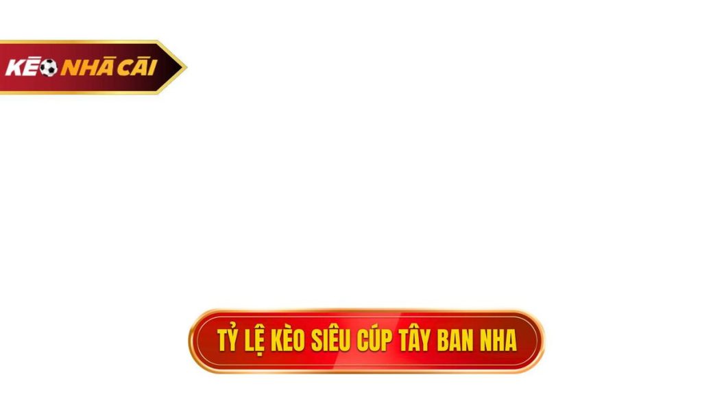 thumb - Tỷ lệ kèo siêu cúp Tây Ban Nha