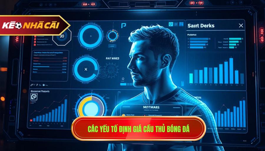 Chuyển Nhượng Bóng Đá: Toàn Cảnh Thị Trường Và Những Góc Khuất Hậu Trường 3 Các yếu tố định giá một cầu thủ trong kỳ chuyển nhượng