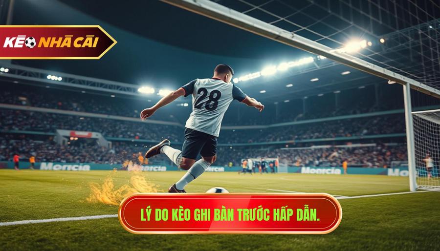 Kèo Đội Ghi Bàn Trước – Nghệ Thuật Đọc Trận Đấu Và Chiến Thuật Về Đích Sớm 3 Tại sao kèo đội ghi bàn trước lại thu hút người chơi?
